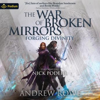 Forging Divinity: The War of Broken Mirrors, Book 1