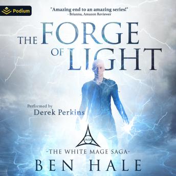 The Forge of Light: The White Mage Saga, Book 5