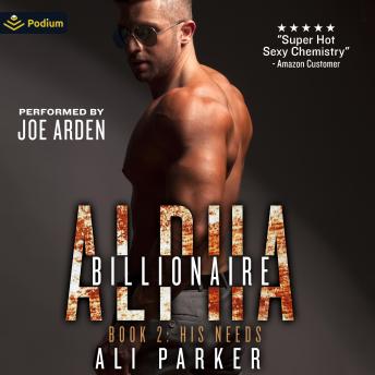 His Needs: Billionaire Alpha, Book 2