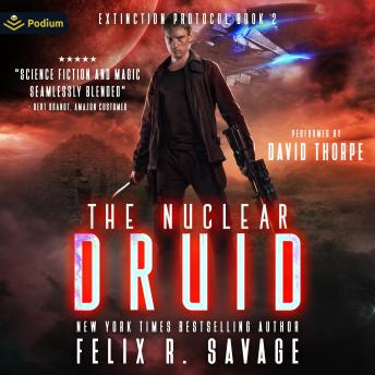 The Nuclear Druid: Extinction Protocol, Book 2