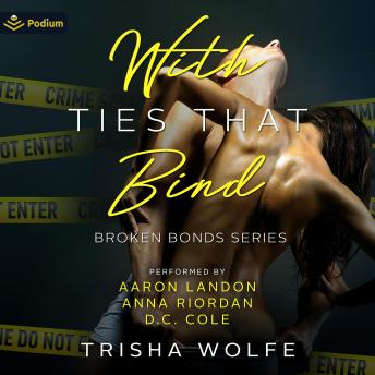 With Ties that Bind: Broken Bonds, Book 2, Audio book by Trisha Wolfe