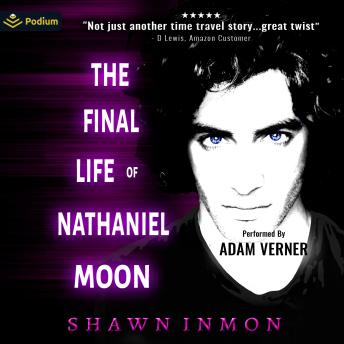 The Final Life of Nathaniel Moon: Middle Falls Time Travel, Book 4