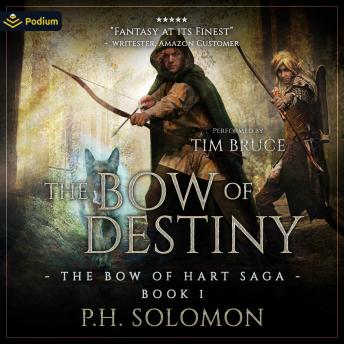 Bow of Destiny: The Bow of Hart Saga, Book 1, P.H. Solomon