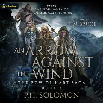 An Arrow Against the Wind: The Bow of Hart Saga, Book 2