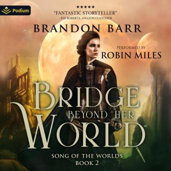 The Bridge Beyond Her World: Song of the Worlds, Book 2