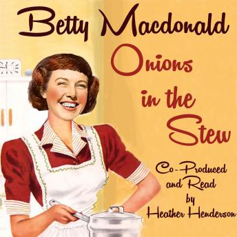 Onions in the Stew: Betty MacDonald's 4th humorous autobiography