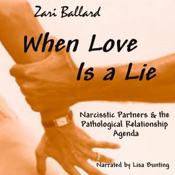 When Love is a Lie: Narcissistic Partners & the Pathological Relationship Agenda