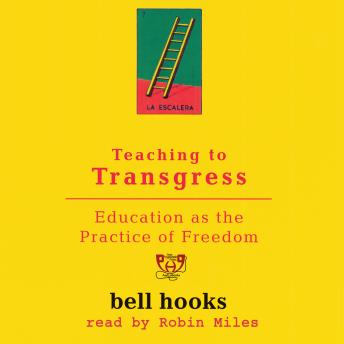 Teaching To Transgress: Education as the Practice of Freedom