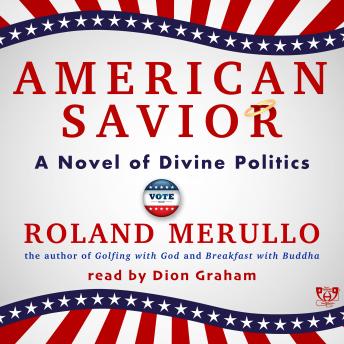 Listen American Savior: A Novel of Divine Politics By Roland Merullo Audiobook audiobook