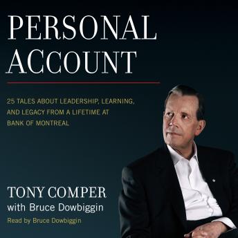 Personal Account: 25 Tales About Leadership, Learning, and Legacy from a Lifetime at Bank of Montreal