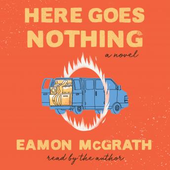 Here Goes Nothing: A Novel, Eamon Mcgrath