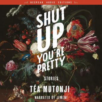Shut Up You're Pretty: Stories