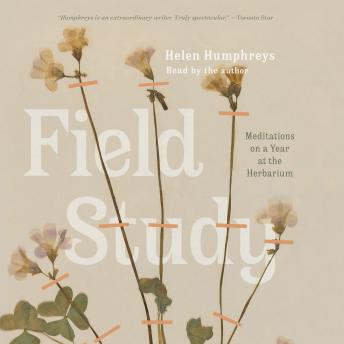 Field Study: Meditations on a Year at the Herbarium