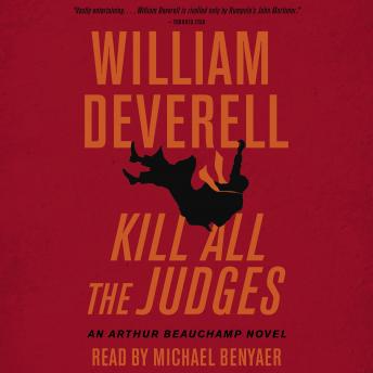 Kill All the Judges: An Arthur Beauchamp Novel