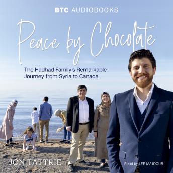 Peace by Chocolate: The Hadhad Family’s Remarkable Journey from Syria to Canada