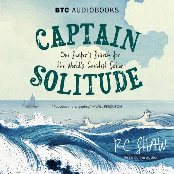 Captain Solitude: One Surfer’s Search for the World’s Greatest Sailor
