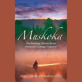 Muskoka: Enchanting Stories from Cottage Country