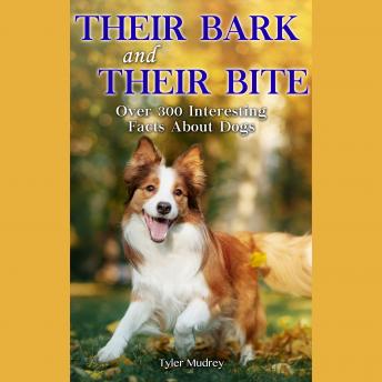 Their Bark & Their Bite: Over 300 Facts About Dogs sample.