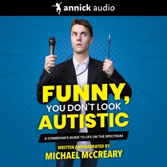 Funny, You Don't Look Autistic, Audio book by Michael Mccreary
