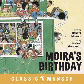 Moira's Birthday (Classic Munsch Audio)
