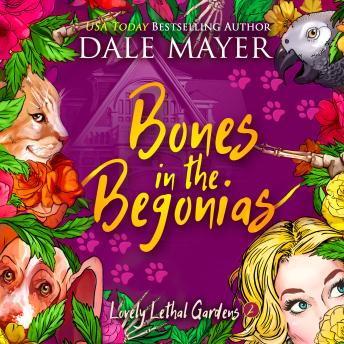 Download Bones in the Begonias: Lovely Lethal Gardens, Book 2 by Dale Mayer
