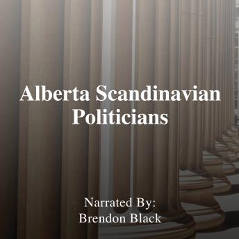 Alberta Scandinavian Politicians 1905 - 2008