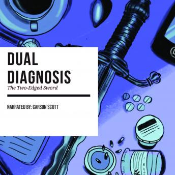 Dual Diagnosis the Two Edged Sword