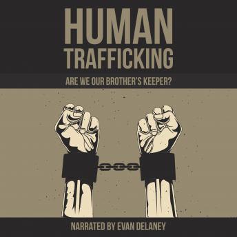 Human Trafficking: Are We Our Brother's Keeper?