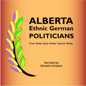 Alberta Ethnic German Politicians, Audio book by Catherine Mardon, Ernest Mardon, Dr. Austin Mardon