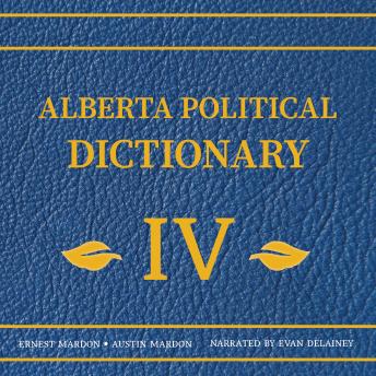 Alberta Political Dictionary Volume 4
