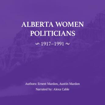 Alberta Women Politicians 1917-1991