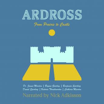 ARDROSS: From Prairie to Castle