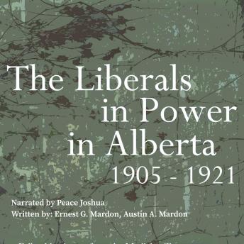 The Liberals in Power in Alberta 1905-1921