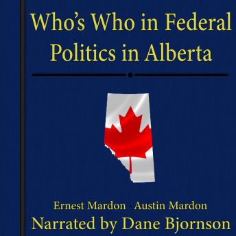 Who's Who In Federal Politics In Alberta