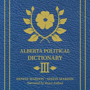 Download Alberta Political Dictionary Volume 3 by Ernest Mardon, Dr. Austin Mardon