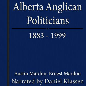 Download Alberta Anglican Politicians 1883-1999 by Ernest Mardon, Dr. Austin Mardon