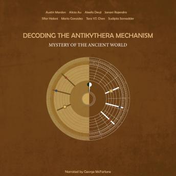 Decoding the Antikythera Mechanism: Mystery of the Ancient World