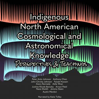 Indigenous North American Cosmological and Astronomical Knowledge: Perspectives & Teachings