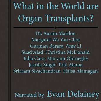 What in the World are Organ Transplants?