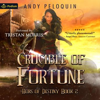 Crucible of Fortune: Heirs of Destiny, Book 2