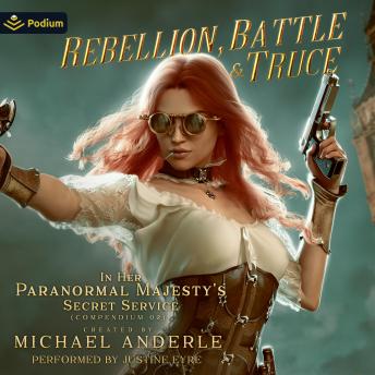 Rebellion, Battle and Truce: In Her Paranormal Majesty's Secret Service, Book 2