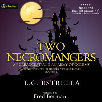 Two Necromancers, a Bureaucrat, and an Army of Golems: An Unconventional Heroes Publisher's Pack: Unconventional Heroes, Book 1, 2