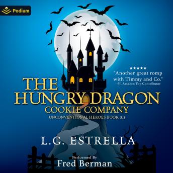 The Hungry Dragon Cookie Company: Unconventional Heroes, Book 3.5