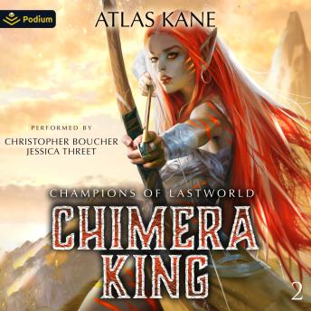 Champions of Last World: Chimera King, Book 2