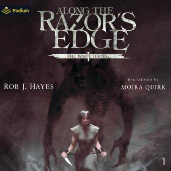 Along the Razor's Edge: The War Eternal, Book 1
