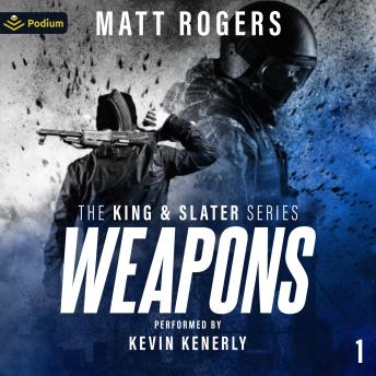 Weapons: The King & Slater Series, Book 1