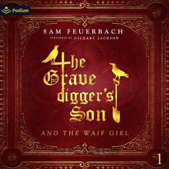 The Gravedigger's Son and the Waif Girl: Volume 1: The Gravedigger's Son, Book 1