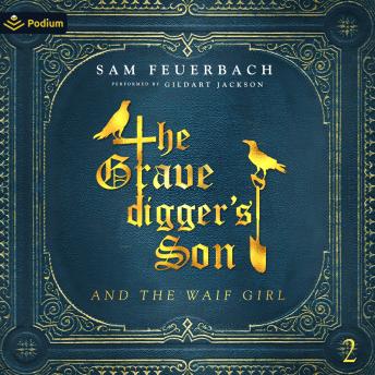 The Gravedigger's Son and the Waif Girl: Volume 2: The Gravedigger's Son, Book 2