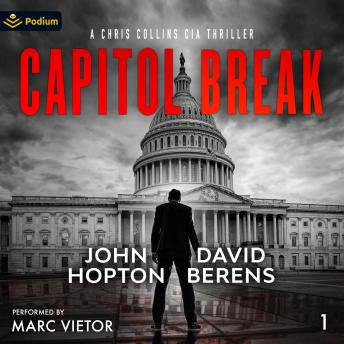 Capitol Break: A Chris Collins CIA Thriller, Book 1