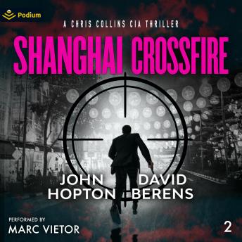 Shanghai Crossfire: A Chris Collins CIA Thriller, Book 2